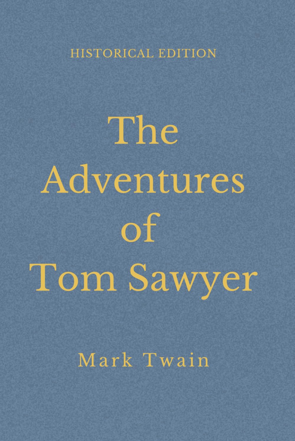 The Adventures Of Tom Sawyer: Boyhood Stories Of Mischief And River Adventures (Annotated)