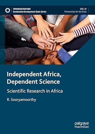 Independent Africa, Dependent Science: Scientific Research in Africa (Sustainable Development Goals Series)-Wow! eBook