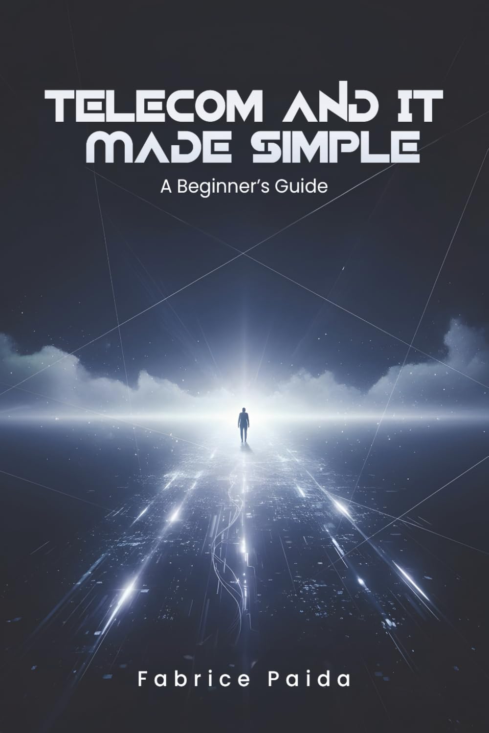 Telecom and IT Made Simple: A Beginner’s Guide