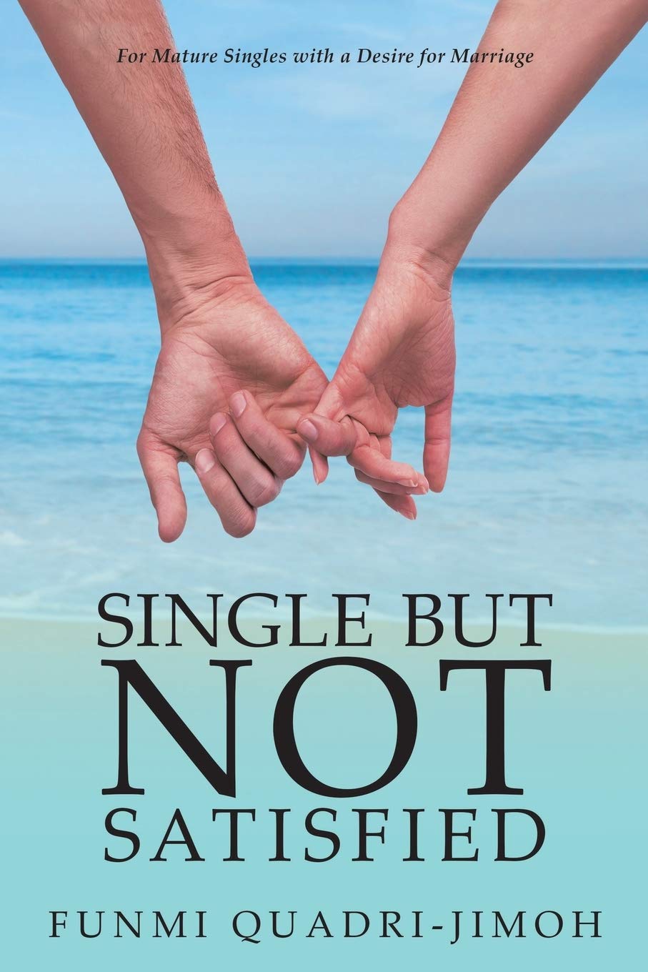 Single but Not Satisfied: For Mature Singles with a Desire for Marriage
