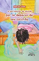 A percepção do mundo por M debaixo de seu colchão