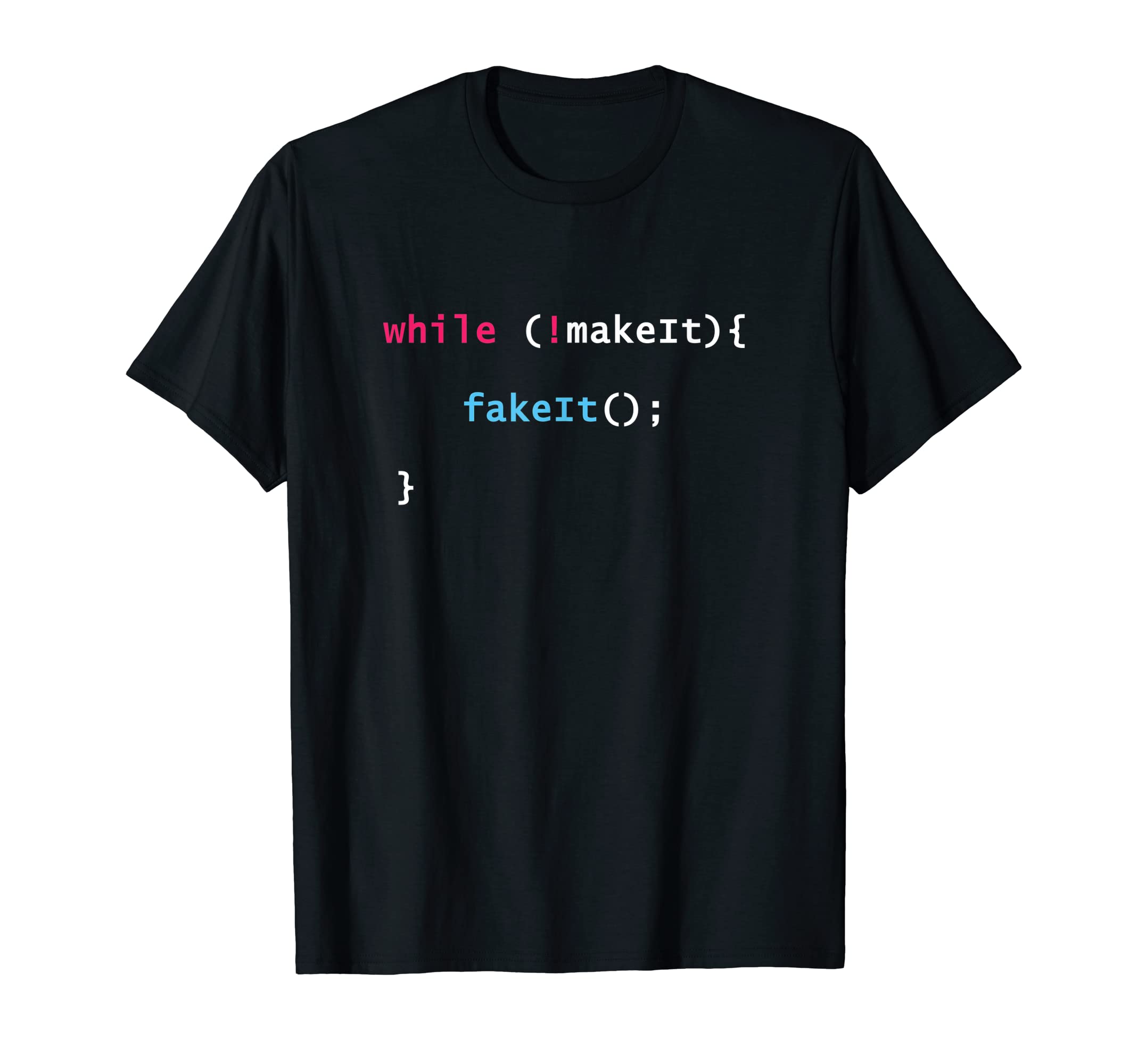Coding and Programming Syntax TeesFake It Til You Make It Javascript Coding Programming Shirt T-Shirt