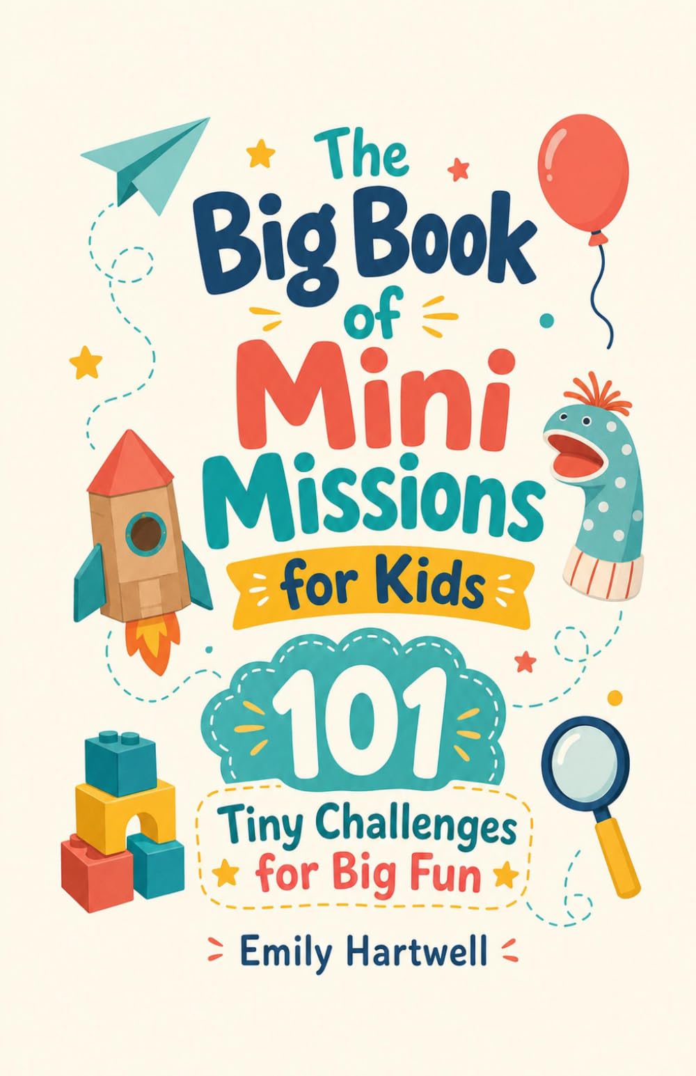 The Big Book of Mini Missions for Kids: 101 Tiny Challenges for Big Fun