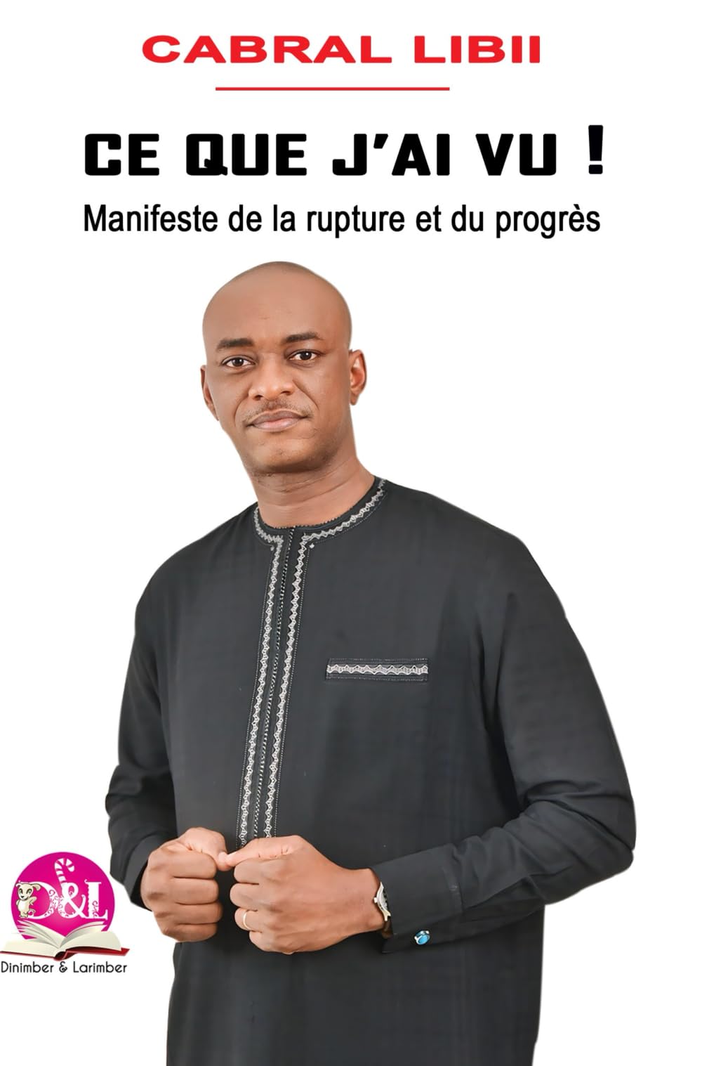 CE QUE J'AI VU !: Manifeste de la rupture et du progrès