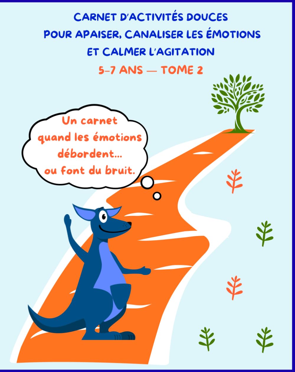 CARNET D’ACTIVITÉS DOUCES POUR APAISER, CANALISER LES ÉMOTIONS ET CALMER L’AGITATION 5–7 ANS — TOME 2: Tracés plus riches, pointillés avancés et ... la concentration et la gestion des émotions.