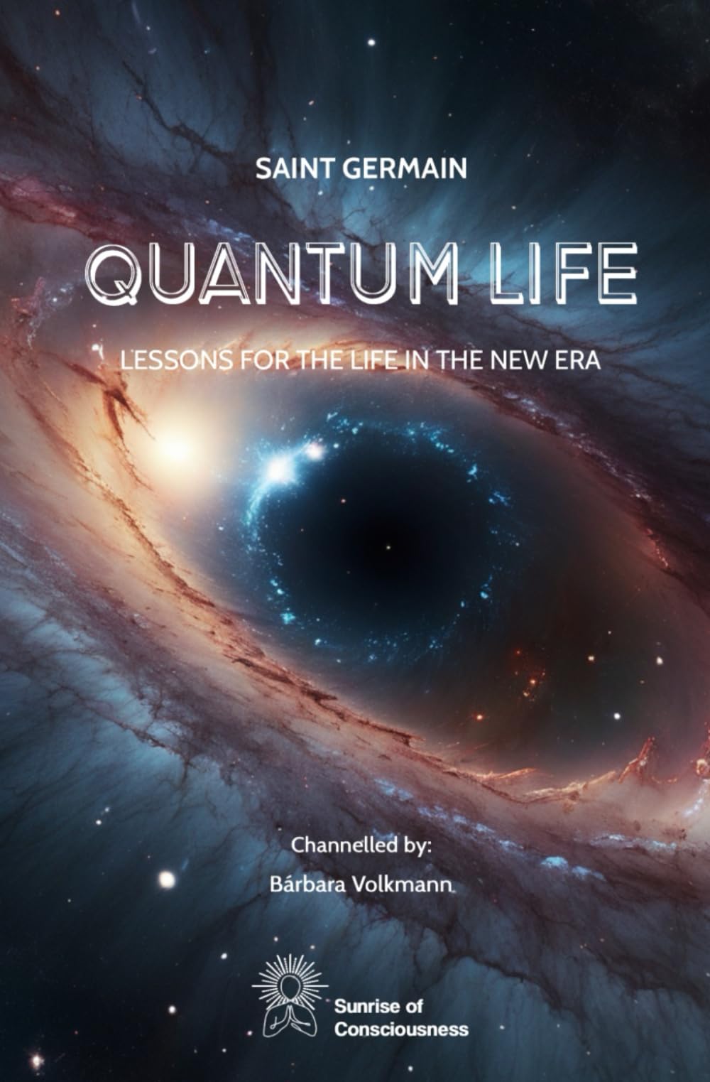 Quantum Life: Lessons for life in the New Era: by Saint Germain