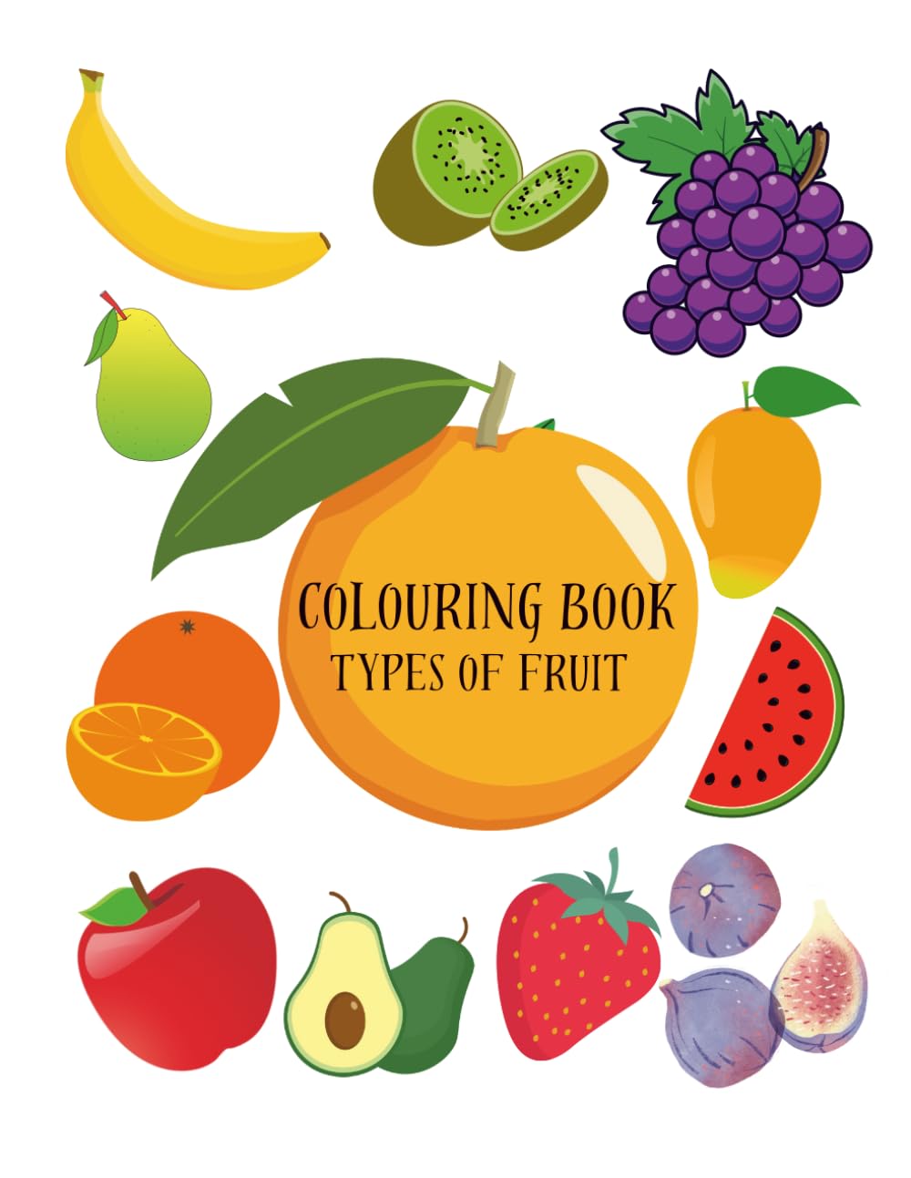 Kids Colouring Book - Fun activity book for childrens: Cute Fruit Illustrations for Kids to Color and Enjoy (Kids Colouring Book Collection)