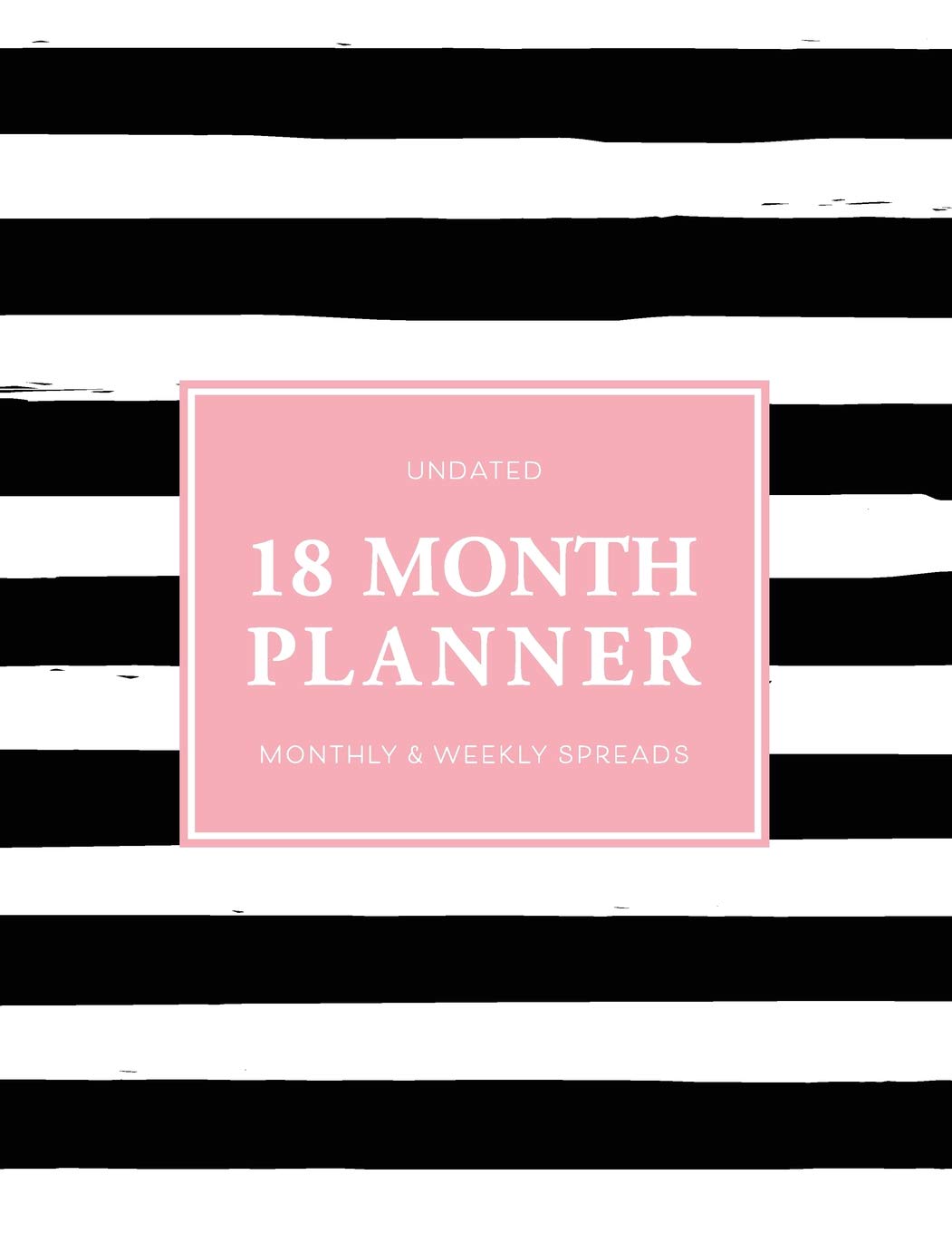 Undated 18 Month Planner: Blank Monday Start Monthly and Weekly 2-Page Spreads