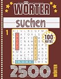Wörter Suchen: Wortsuchrätsel für Erwachsene und Senioren – Großdruck | Rätselbuch Band 1 - 100 Buchstabensalat & 2500 Wörter in Große Schrift | ... für zu Hause oder für den Urlaub