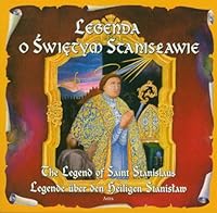 Legenda O Świętym Stanisławie =The Legend Of Saint Stanislaus = Legende Über Den Heiligen Stanisław 8389981068 Book Cover