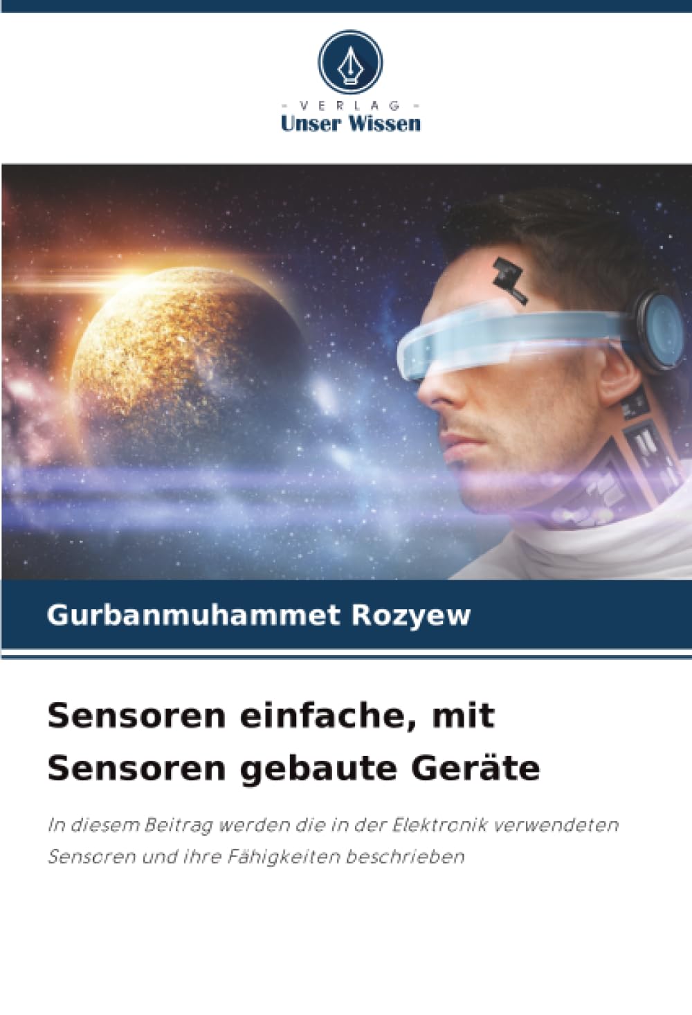 Sensoren einfache, mit Sensoren gebaute Geräte: In diesem Beitrag werden die in der Elektronik verwendeten Sensoren und ihre Fähigkeiten beschrieben