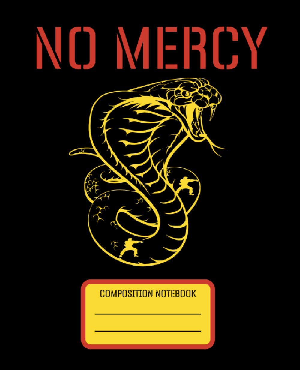 No Mercy - Composition Notebook: Cobra Themed Composition Notebook: Wide Ruled Paper Notebook Journal | Wide Blank Lined Workbook for Teens Kids ... for Home School College for Writing Notes