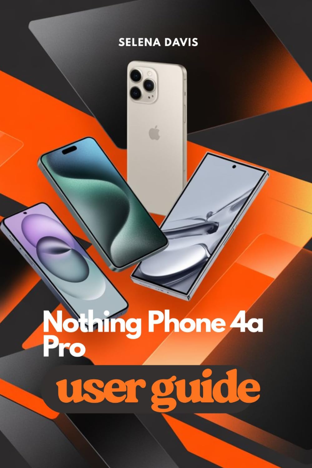 Nothing Phone 4a Pro User Guide: Maximize And Unlock the Full Potential of Your Device