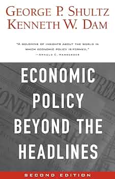 Economic Policy Beyond the Headlines: Shultz, George P., Dam