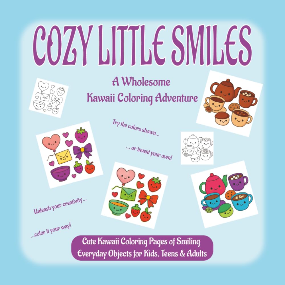 COZY LITTLE SMILES: A Wholesome Kawaii Coloring Adventure: Cute Kawaii Coloring Pages of Smiling Everyday Objects for Kids, Teens & Adults