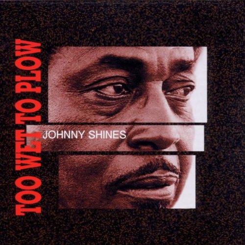 various-artists-johnny-shines-too-wet-to-plow-other-titles