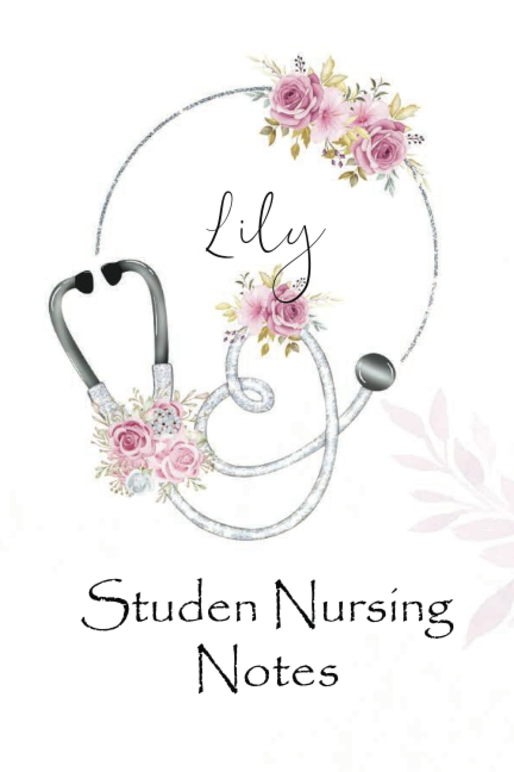 Lily: Student Nursing Notes for Lily - Personalized Name Gift Planner Dairy 110 Pages, Thoughtful Cool Customized Present for Future Nurses Doctors & ... ( Lily Journal): Thank You Gift for Lily