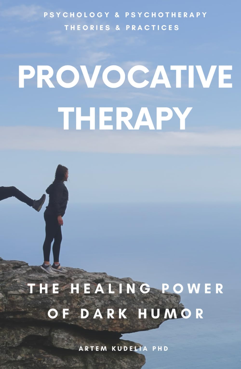 Provocative Therapy: The Healing Power of Dark Humor (Psychology and Psychotherapy: Theories and Practices)