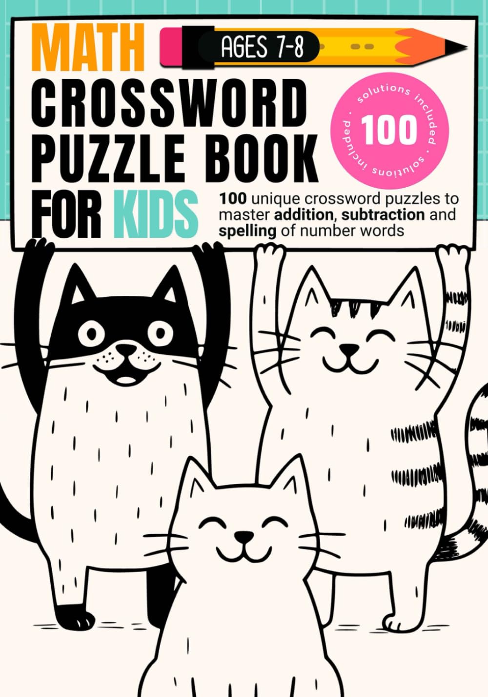 Math Crossword Puzzle Book for Kids Ages 7-8: 100 Fun Math Crossword Puzzles to Practice Addition, Subtraction and Spelling of Number Words (CALCULATE & WRITE)      Paperback – September 12, 2025