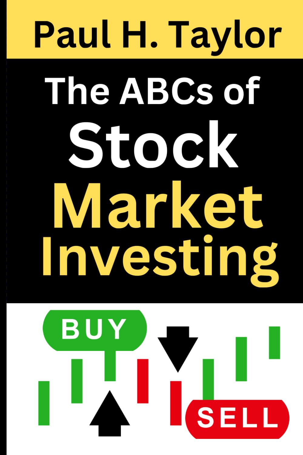 The ABCs of Stock Market Investing: Everything you need to start making money today by mastering the basics for financial success and unlocking the secrets to successful investing
