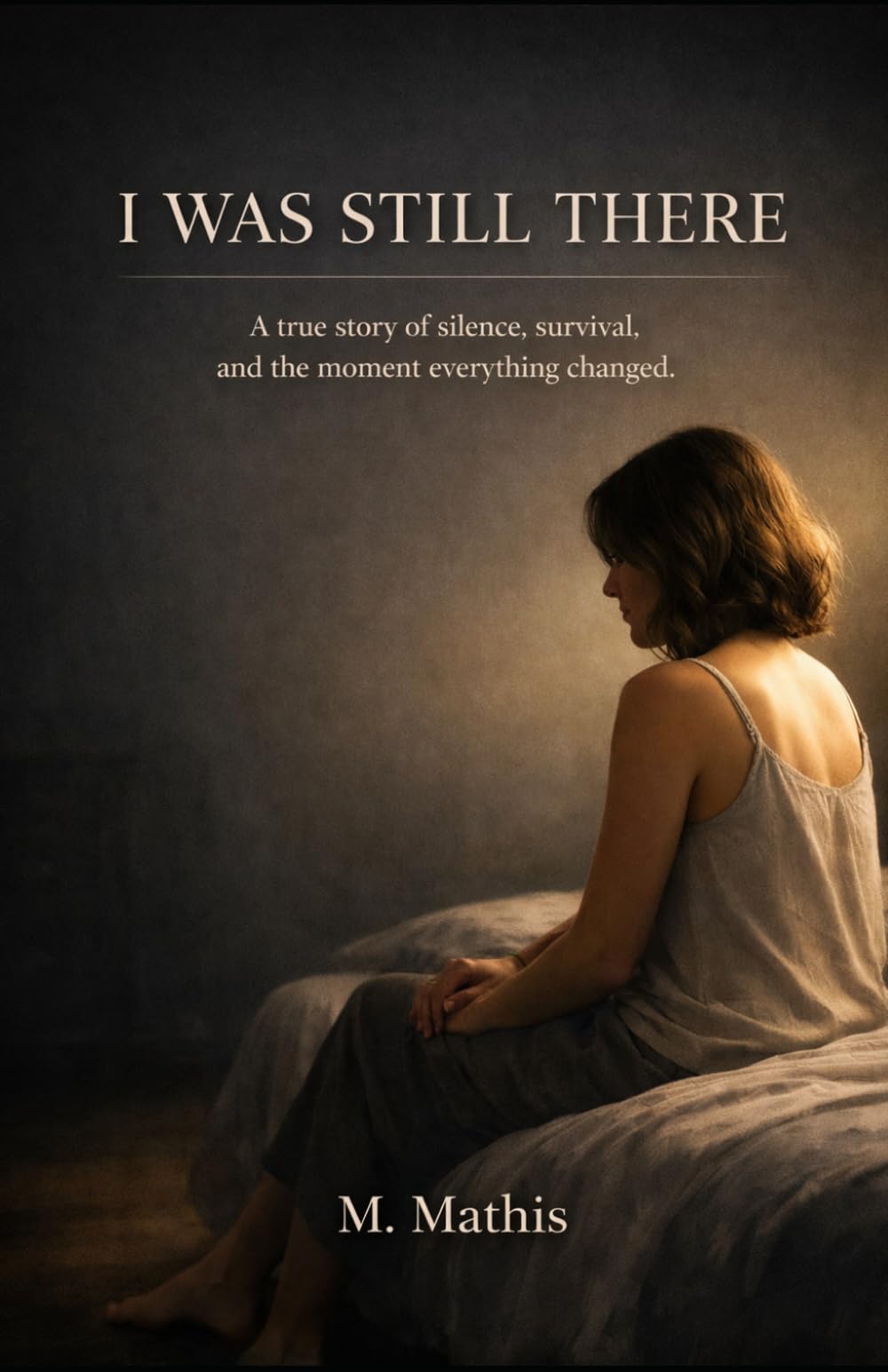 I WAS STILL THERE: A true story of silence, survival, and the moment everything changed