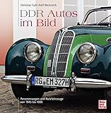  DDR Autos im Bild: Personenwagen und Nutzfahrzeuge von 1945 bis 1990