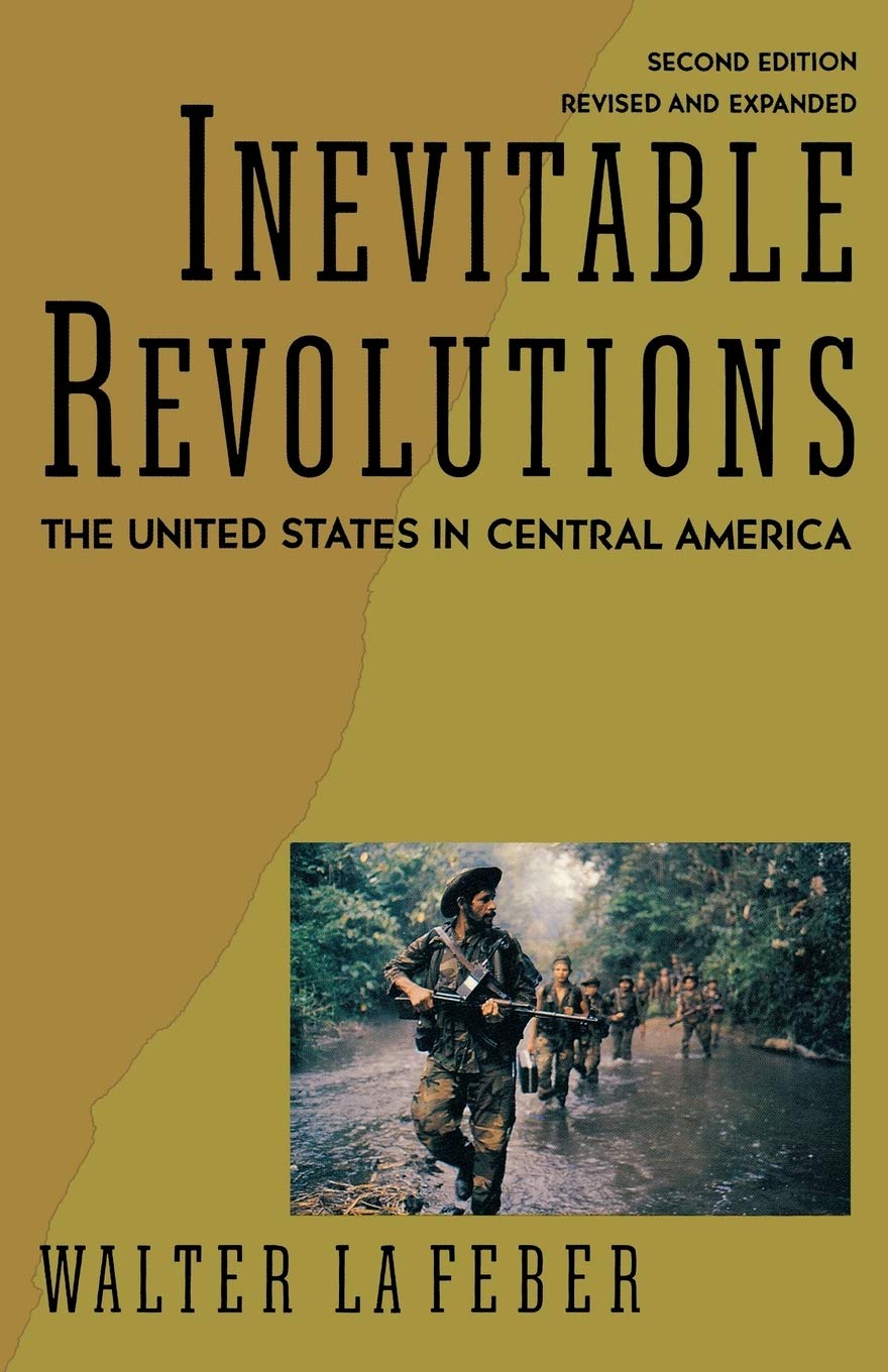 Inevitable Revolutions: The United States In Central America (Second Edition)