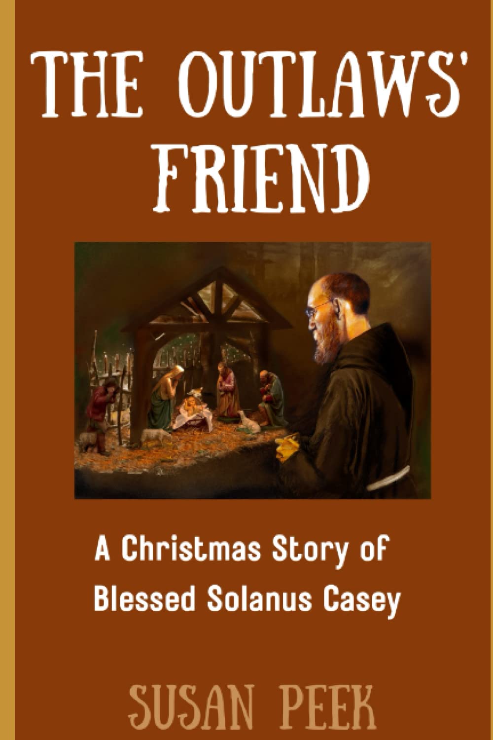 The Outlaws' Friend: A Story of Blessed Solanus Casey