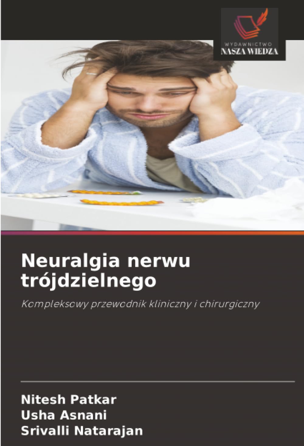 Neuralgia nerwu trójdzielnego: Kompleksowy przewodnik kliniczny i chirurgiczny