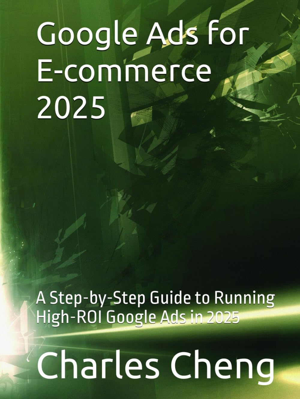 Google Ads for E-Commerce 2025: A Step-by-Step Guide to Running High-ROI Google Ads in 2025