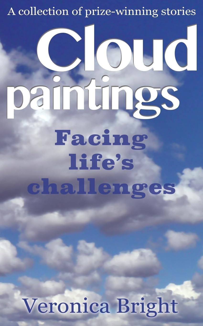 Cloud Paintings: Facing life's challenges (A collection of prize winning short stories)
