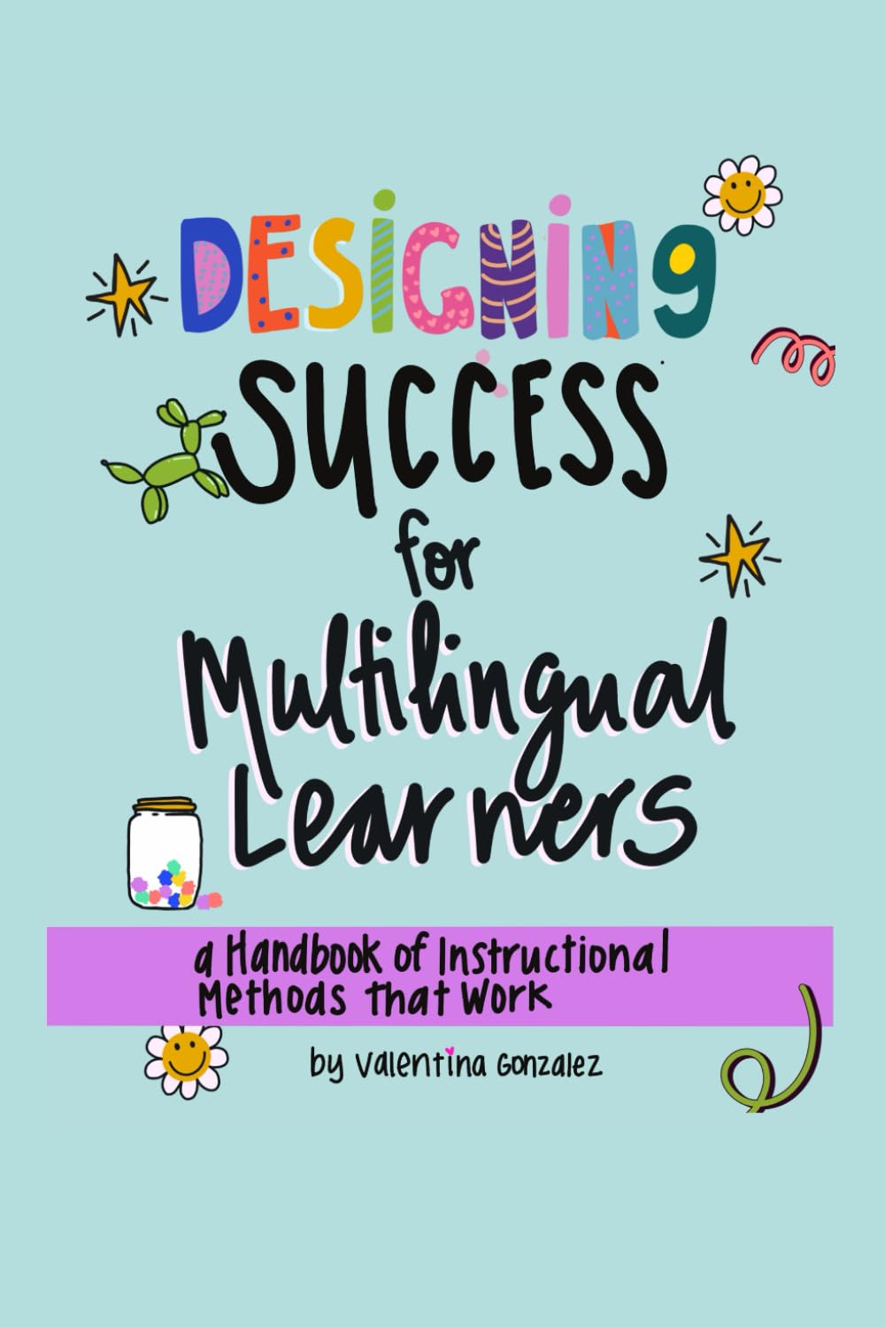 Designing Success for Multilingual Learners A Handbook of