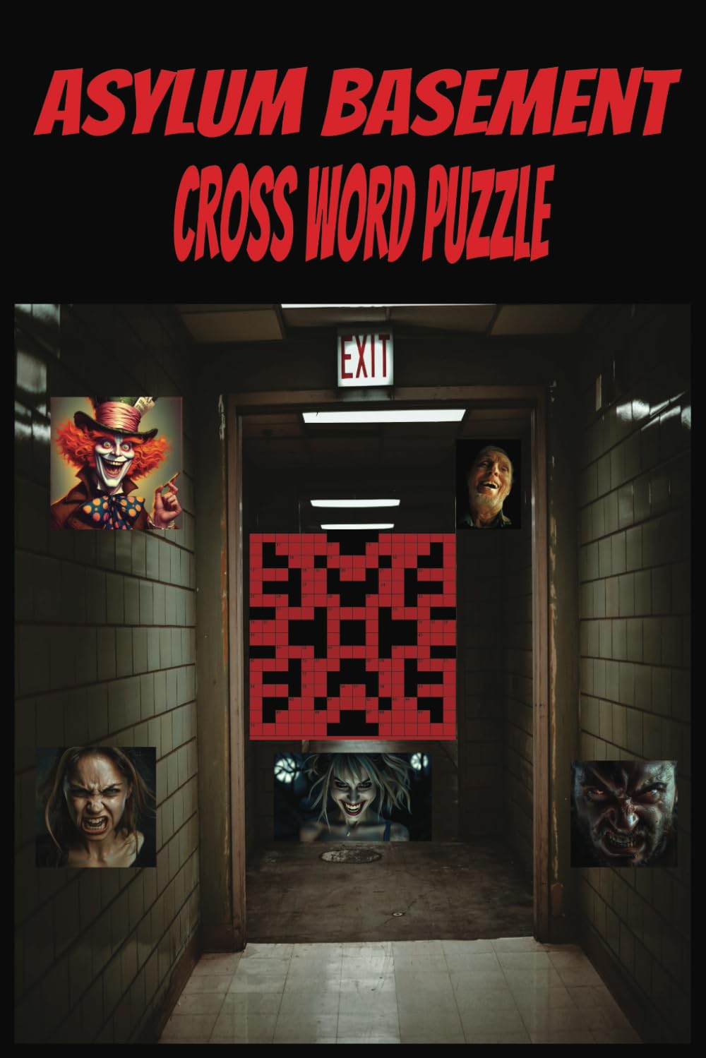 The Asylum Cross Word Puzzle: Step into the Asylum Basement, where every crossword is a test of wit—and every word draws you deeper into the unknown. 110 pages for adults and Teens