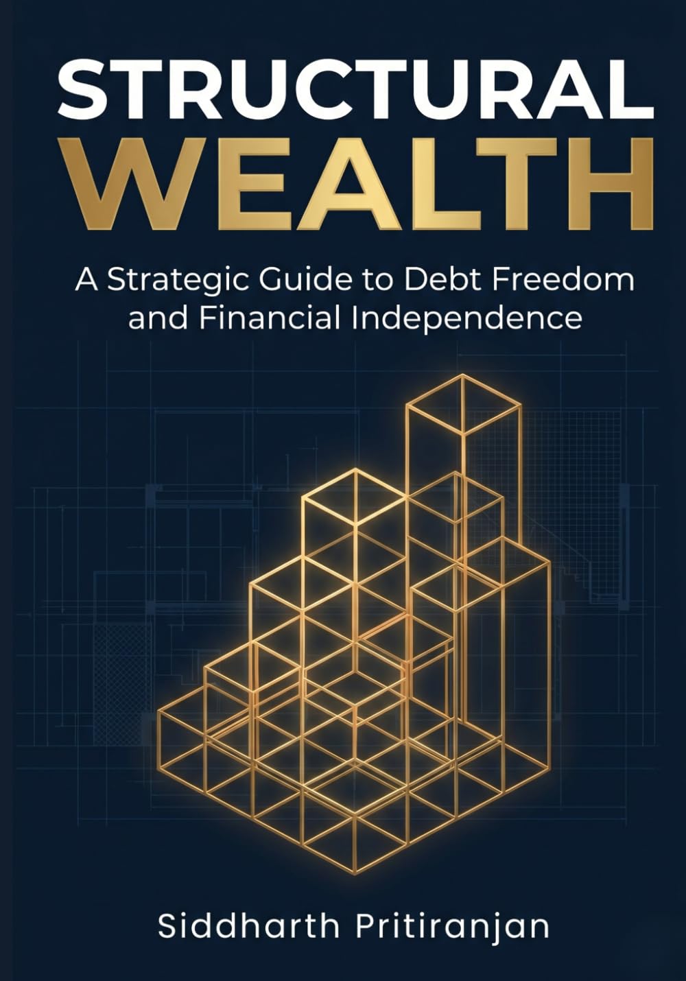 Structural Wealth: A Strategic Guide to Debt Freedom and Financial Independence