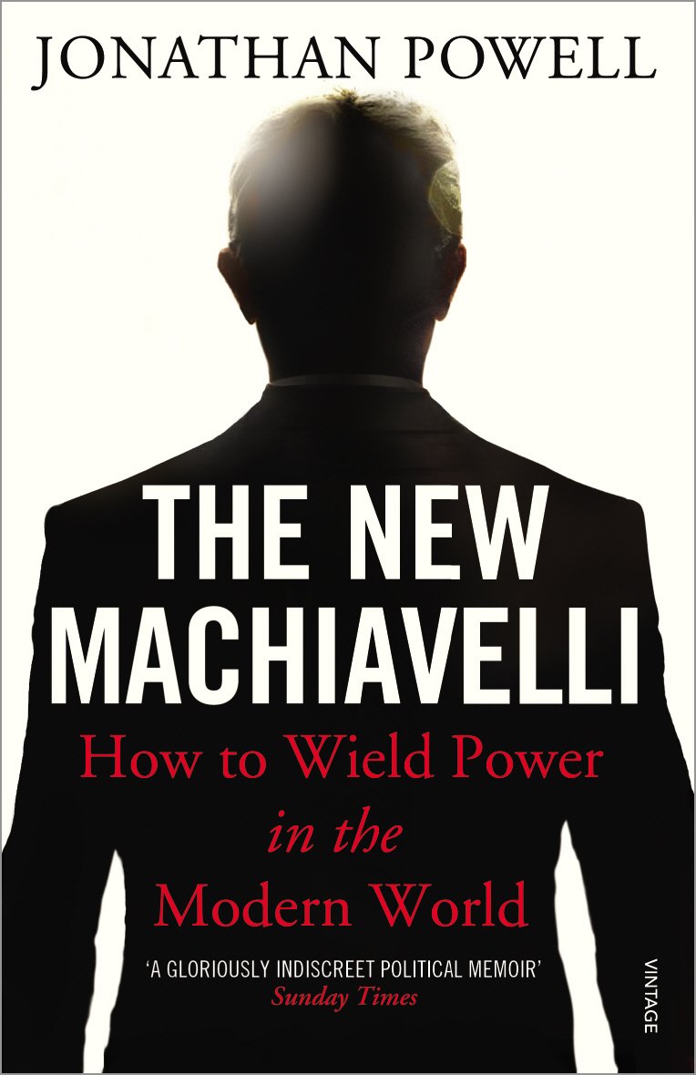 The New Machiavelli: How to Wield Power in the Modern World By  .9780099546092