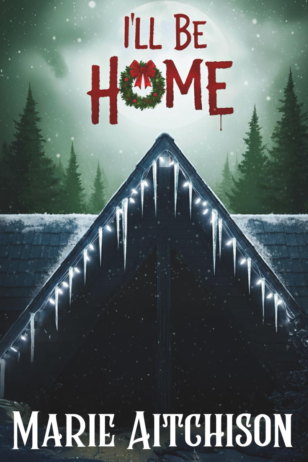 I'll Be Home: A Holiday Horror Story II (Last Christmas)