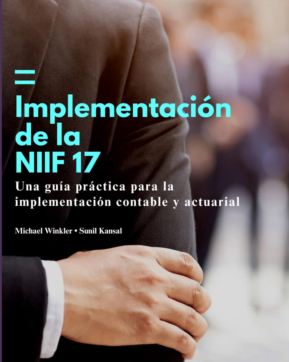 Implementación de la NIIF 17: Una guía práctica para contables y actuarios