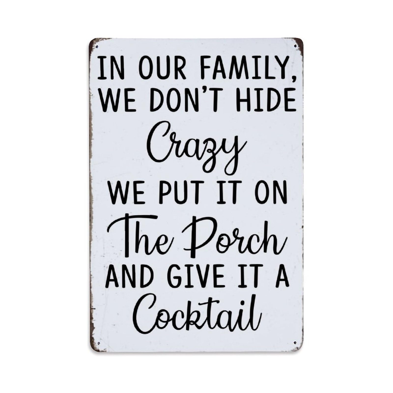 In Our Family We Don't Hide Crazy We Put It On The Porch And Give It A Cocktail Retro Metal Tin Sign, Vintage Decor Art Poster for Bar, Home, Man Cave, Kitchen, Laundry Room Gift 8x12Inch
