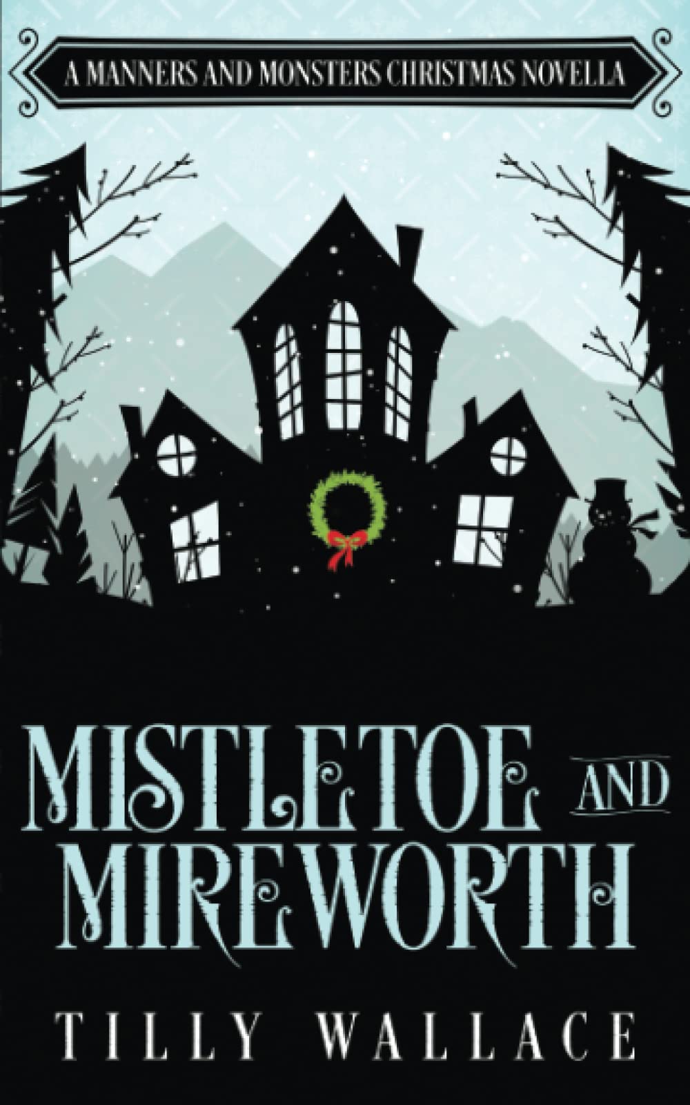 Mistletoe and Mireworth: A Manners and Monsters Christmas Novella