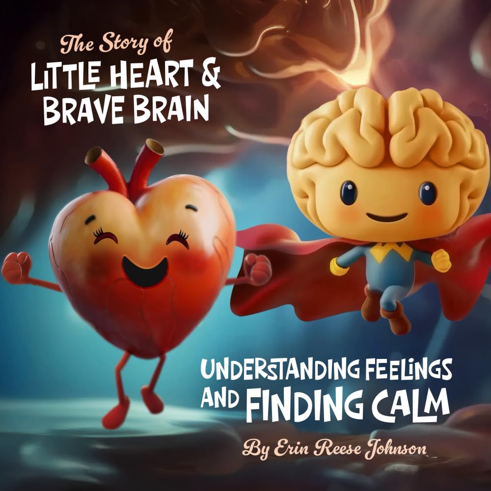 The Story of Little Heart and Brave Brain: Understanding Feelings and Finding Calm