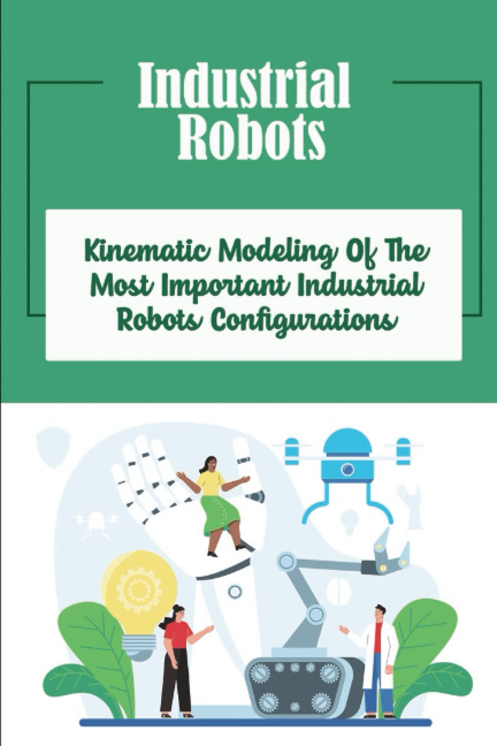 Buy Industrial Robots: Kinematic Modeling Of The Most Important ...