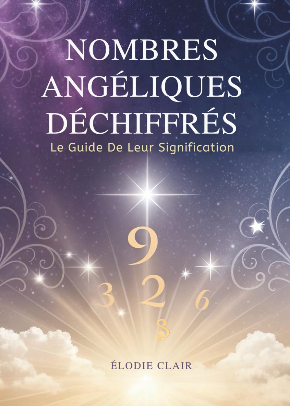 Nombres Angéliques Déchiffrés: Le Guide De Leur Signification