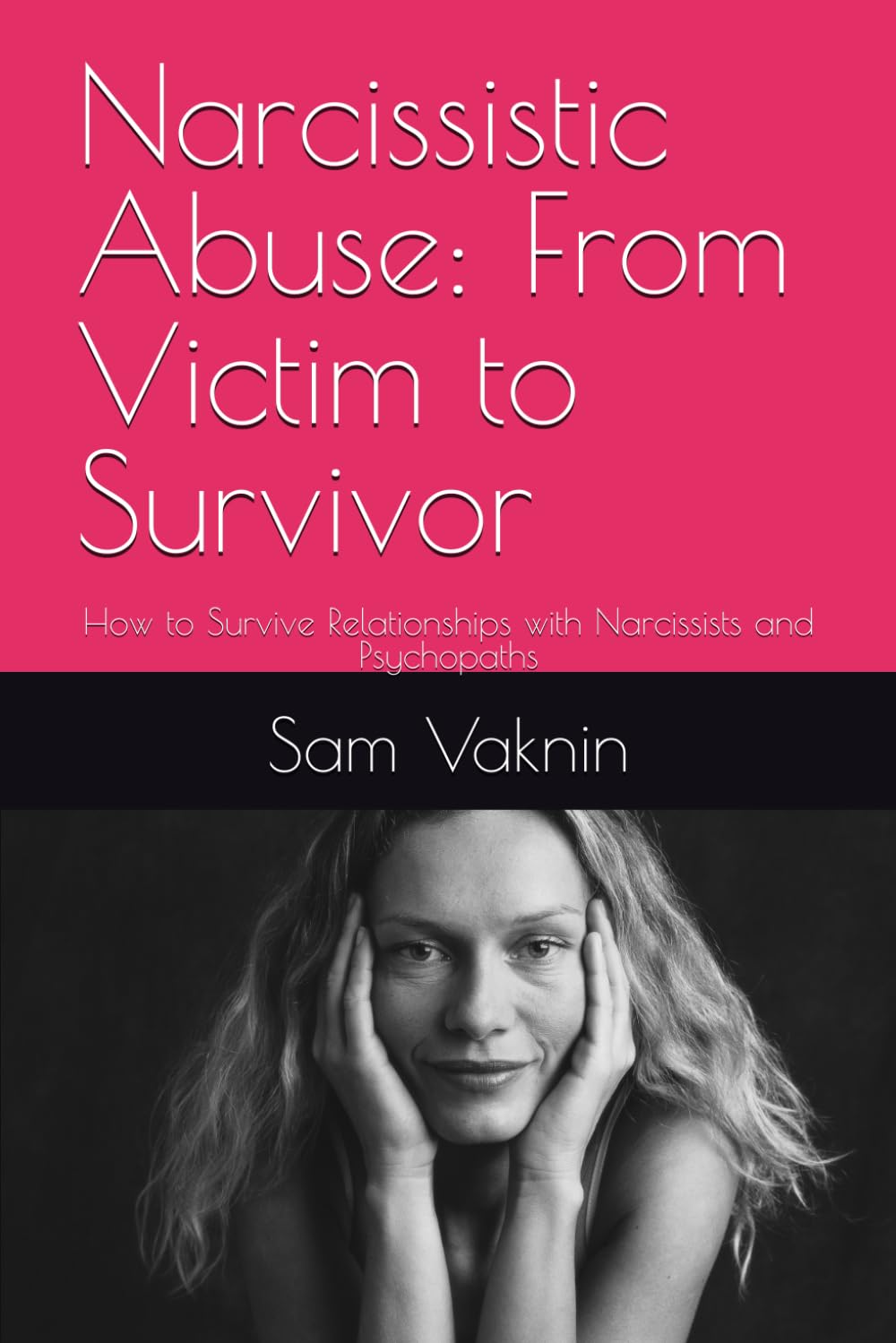Narcissistic Abuse: From Victim to Survivor: How to Survive Relationships with Narcissists and Psychopaths