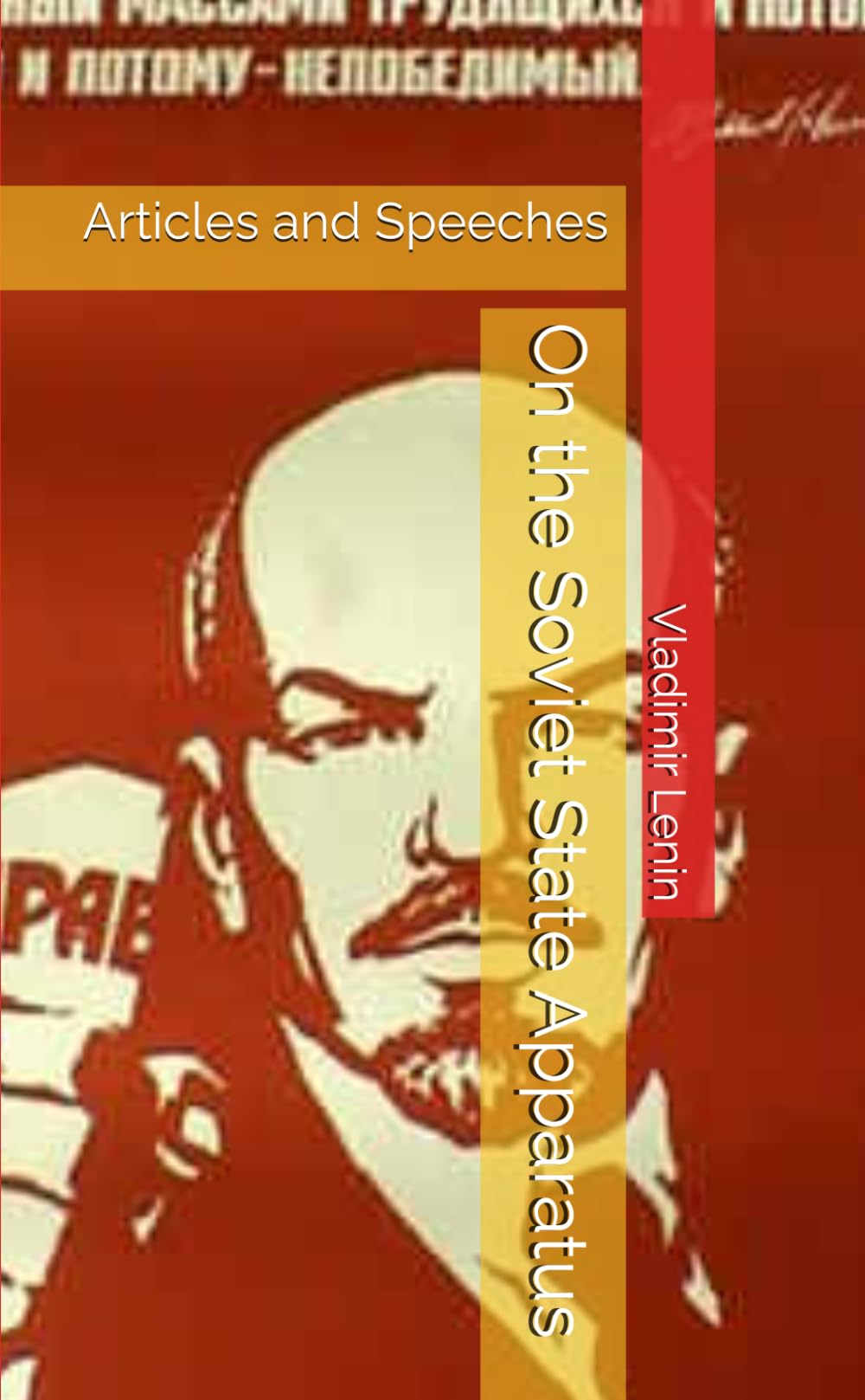 Lenin on the Soviet State Apparatus: Articles and Speeches (Marxism Made Cheap)