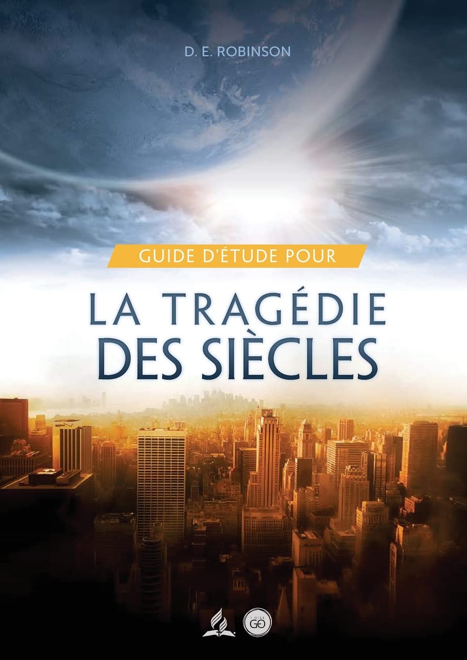 Guide D'Étude Pour La tragédie des siècles: pour les Petits Groupes (Ellen G White - Guides d'Étude) (French Edition)