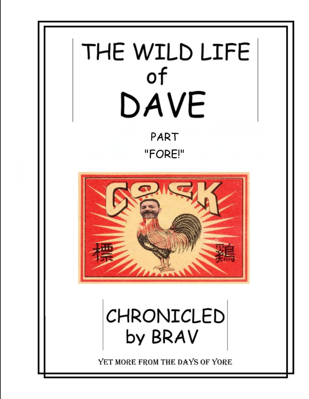 The Wild Life of Dave Part "Fore!": Chronicled by Brav, Yet More From the Days of Yore (The Wild Life of Dave series)