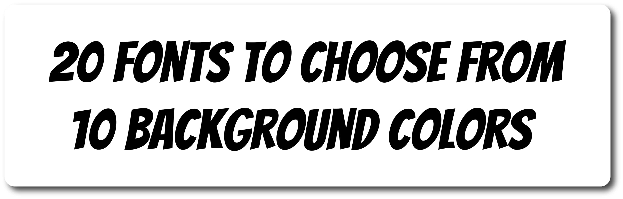 Custom Bumper Sticker | Customizable Bumper Sticker | Multiple Sizes and Quantities | 20 Fonts | 10 Background Colors | Easy to Personalize (10-Inch by 3-Inch, White)