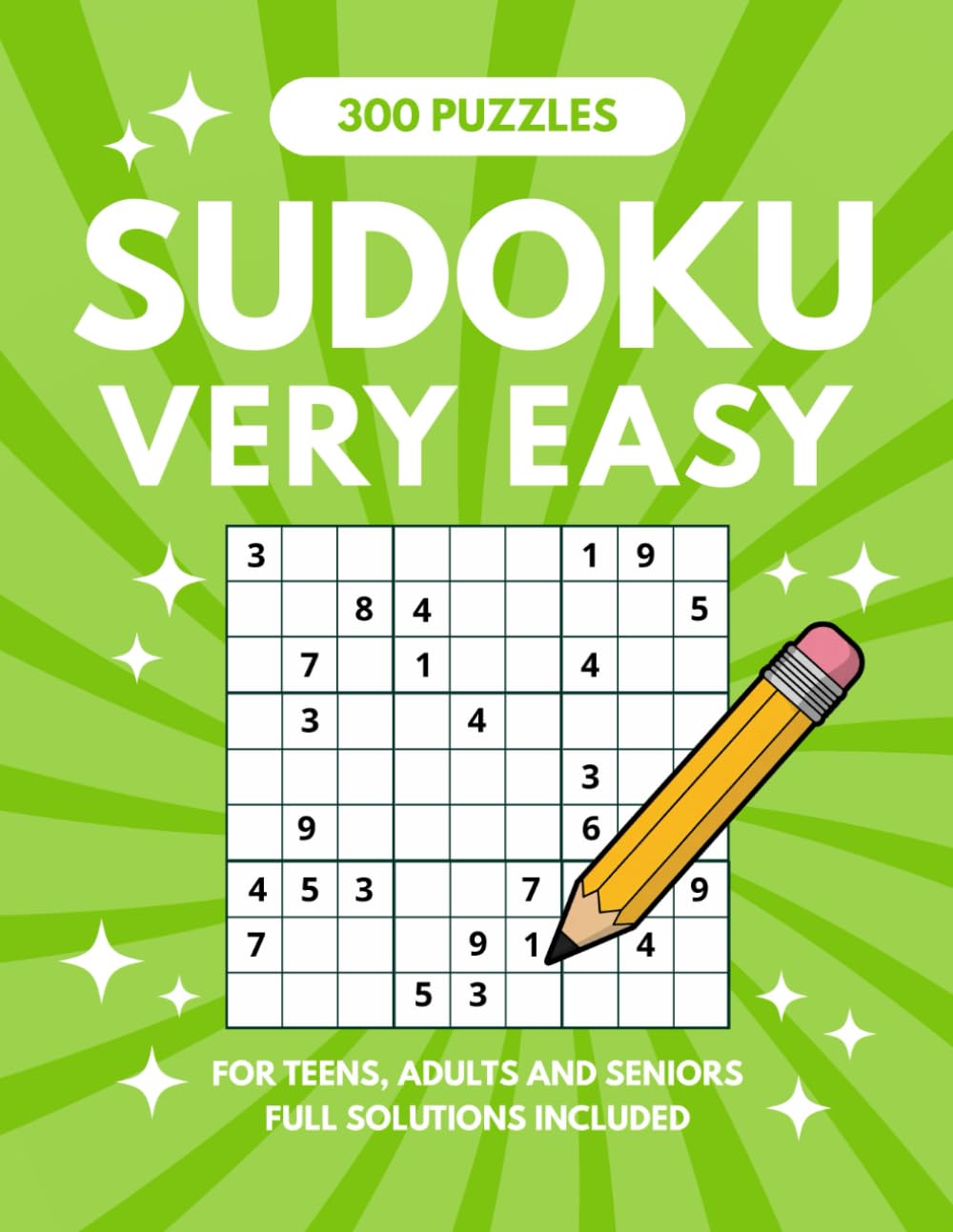 300 Puzzles Sudoku: Very Easy for Teens, Adults and Seniors – Full Solutions Included