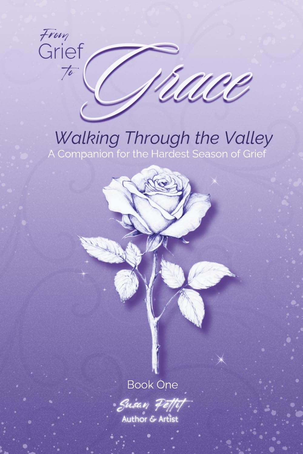 From Grief to Grace: Walking Through the Valley: 1