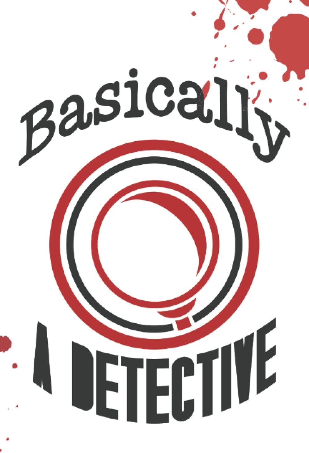 Basically A Detective: Journal, Notebook, Diary, Lined, 120 Pages, 6x9inch, True Crime, Armchair Detective